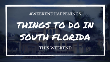 Things to Do in South Florida This Weekend